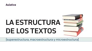 La estructura de los textos Superestructura macroestructura y microestructura [upl. by Farny171]