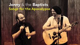 JONNY amp THE BAPTISTS SONGS FOR THE APOCALYPSE [upl. by Audun]