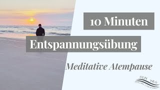 Autogenes Training  10 Minuten meditative Atempause  Entspannungsübung [upl. by Ees71]