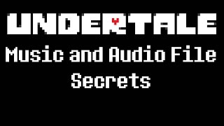 Undertale  Music and Audio File Secrets [upl. by Derdle]