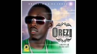 Orezi  I No Fit Lie [upl. by Rubetta724]