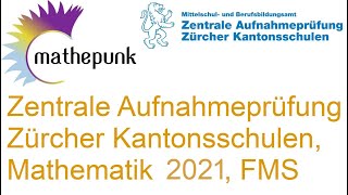 Zentrale Aufnahmeprüfung ZAP 2021 Zürcher Kantonsschulen Mathematik Fachmittelschulen FMS [upl. by Aynod]