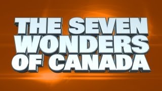 The Seven Wonders Of Canada [upl. by Prestige840]