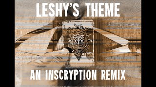 Leshys Theme An Inscryption Remix [upl. by Armalla]