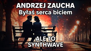 Andrzej Zaucha  Byłaś Serca Biciem ale to Synthwave Udio AI [upl. by Herrle]