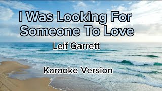 I Was Looking For Someone To Love  Leif Garrett Karaoke Version [upl. by Suter]