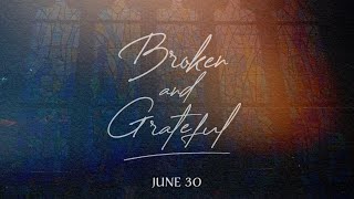 NorthBridge  June 30  Broken And Grateful [upl. by Rosette340]