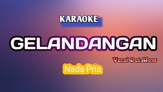 Karaoke quotGELANDANGANquot Nada Pria Dut Slow Drum Fajrhy Musick [upl. by Alair]