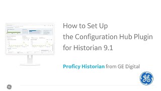 How to Set Up Configuration Hub 91 for Proficy Historian [upl. by Schrader]