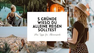 5 Gründe wieso du alleine reisen solltest  Plus 6 Tipps für Alleinreisende [upl. by Hsatan]