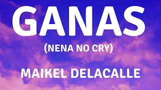 Maikel Delacalle  Ganas Nena No Cry Letra [upl. by Jeraldine]