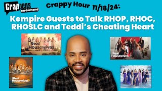 Crappy Hour 111824 Kempire Guests to Talk RHOP RHOC RHOSLC and Teddi’s Cheating Heart [upl. by Lanford417]