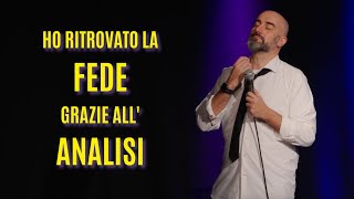 Ho Ritrovato LA FEDE grazie allANALISI standupcomedy comedy [upl. by Valencia780]