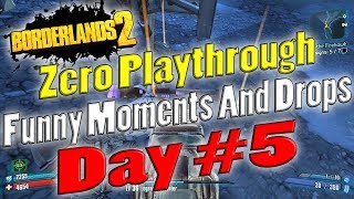 Borderlands 2  Zero Playthrough Funny Moments And Drops  Day 5 [upl. by Aloivaf]