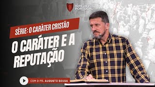 O CARÁTER E A REPUTAÇÃO  Pr Augusto Sousa [upl. by Storm]