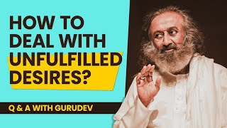 How to deal with unfulfilled desires  Live QnA with Gurudev [upl. by Strander634]