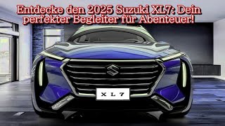 Entdecke den 2025 Suzuki XL7 Dein perfekter Begleiter für Abenteuer [upl. by Yhtrod71]