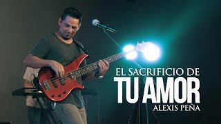 El sacrificio de tu amor  Alexis Peña [upl. by Gare]