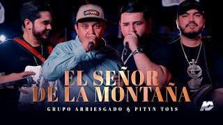 EL SEÑOR DE LA MONTAÑA  PITYN TOYS FT GRUPO ARRIESGADO EN VIVO [upl. by Anoirb]