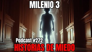 Milenio 3  Historias de miedo Podcast 272 [upl. by Diad]