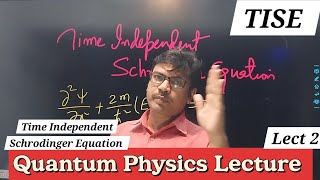 Quantum Physics  Time Independent Schrodinger Equation  Lecture 2 [upl. by Haliehs]