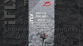 iFLY15 Foiling UnCut Speed and Thrill Superior Flight Attitude Adventures Foil Innovation [upl. by Zeuqcaj323]