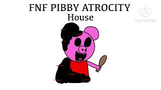 FNF PIBBY ATROCITY OST House [upl. by Odessa]