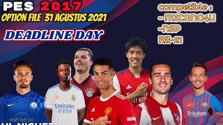 OPTION FILE PES 2017 DEADLINE DAY 31 AGUSTUS 2021 [upl. by Marjie]