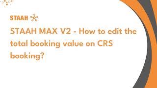 STAAH MAX V2  How to edit the total booking value on CRS booking [upl. by Lauhsoj157]