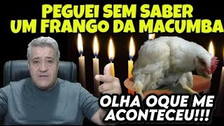 PEGUEI UM FRANGO QUE ERA DA MACUMBAVEJA OQUE ACONTECEU COMIGOIRMÃ PERGUNTOU MACUMBA PEGA EM CRENTE [upl. by Eseneg]