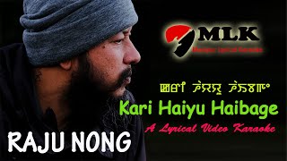 Kari Haiyu Haibage Lyrical Karaoke  Raju Nong [upl. by Wallas]