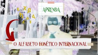 Aprenda o Alfabeto Fonético Internacional  Alomorfe [upl. by Madi]