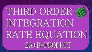 THIRD ORDER INTEGRATION RATE EQUATION FOR 2ABPRODUCT TYPE REACTION [upl. by Helfand401]