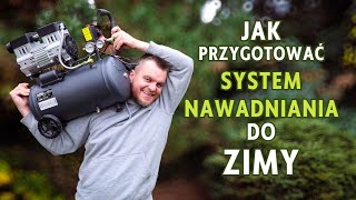 Jak przygotować opróżnić i przedmuchać system nawadniania przed zimą  instrukcja [upl. by Fatima]