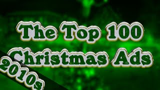 The Top 100 Christmas Ads Of The 2010s In 4K  ChristmasUKorg [upl. by Grenville]