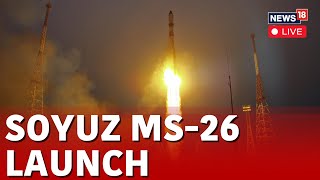 Soyuz MS26 Launch LIVE  Soyuz MS26 Poised To Fly Nasa And Roscosmos Crew To ISS  US News  N18G [upl. by Cherye]