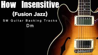 How Insensitive  Fusion Jazz Backing Track With Chords And Short Solo [upl. by Celtic240]