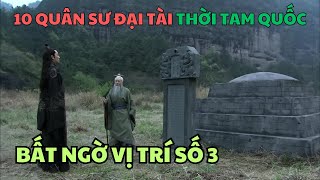 10 vị quân sư đại tài nhất thời Tam Quốc bất ngờ vị trí số 3 [upl. by Ossie]