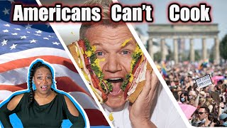 Europeans Think Americans Cant Cook  Expat Experience Gordon Ramsays Fault  americanfood [upl. by Egduj853]