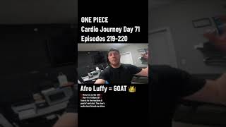 One Piece Cardio Journey  DAY 71  Ep 219220 onepiece anime weeb manga luffy vlog [upl. by Isoais]