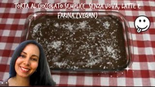 TORTA AL CIOCCOLATO SEMPLICE VEGAN SENZA FORNO [upl. by Sanez]