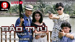 TVB Movie Báo Thù One Way Ticket to Bangkok  Lê Minh  Vạn Tử Lương   Dương Bảo Linh TVB 1988 [upl. by Anieral]