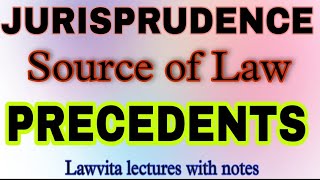 Precedents Source of Law Jurisprudence lecture with notes Lawvita [upl. by Marylinda]