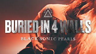 Black Sonic Pearls  Buried In 4 Walls [upl. by Serg]