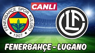 FENERBAHÇE LUGANO MAÇI CANLI İZLE [upl. by Nylarak875]