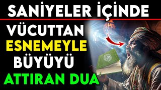 SANİYELER İÇİNDE VÜCUTTAN ESNEMEYLE BÜYÜYÜ ATTIRAN DUA  Büyüden arınma ve korunma duası [upl. by Chappie]