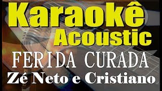 Zé Neto e Cristiano  FERIDA CURADA Karaokê Acústico playback [upl. by Thordia81]