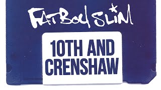 Fatboy Slim  10th and Crenshaw Official Audio [upl. by Sherry]