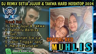 DJ REMIX SETIA JUJUR TAKWA HARD NONSTOP 2024 SPECIAL REQ MUHLIS  DJ 3E [upl. by Aevin432]