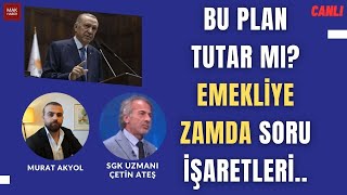 İktidarın Emekliye Zamda B Planı Tutar Mı AK Partinin Açıklamaları Çetin Ateş Yorumluyor [upl. by Aerdnak]